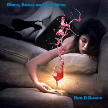 Ron D Bowes - Blues, Booze and Bad News  [Albums]