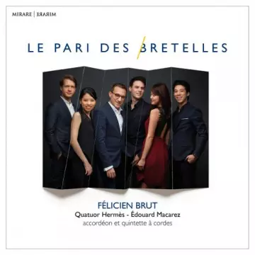 Félicien Brut & Quatuor Hermès & édouard Macarez - Le pari des bretelles  [Albums]