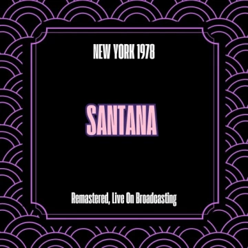 FLAC Santana - New York 1978(Remastered, Live On Broadcasting ) [Albums]