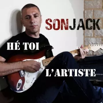 Sonjack - Hé toi l"artiste  [Albums]