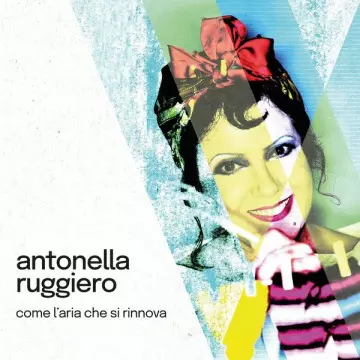 Antonella Ruggiero - Come l'aria che si rinnova (2022 Version)  [Albums]