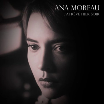 Ana Moreau - J'ai rêvé hier soir  [Albums]