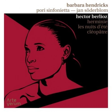 Barbara Hendricks, Pori Sinfonietta, Jan Söderblom - Berlioz: Herminie, Les Nuits d'été, Cléopâtre  [Albums]