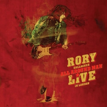 Rory Gallagher - All Around Man – Live In London (Deluxe)  [Albums]