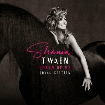 Shania Twain - Queen Of Me (Royal Edition Extended Version)  [Albums]