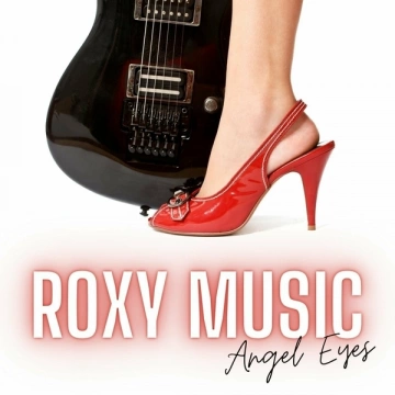 Roxy Music - Angel Eyes  [Albums]