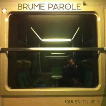 Brume Parole - Qui es-tu je ?  [Albums]