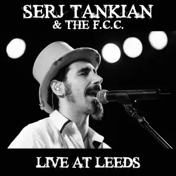 Serj Tankian & The F.C.C. - Live At Leeds  [Albums]