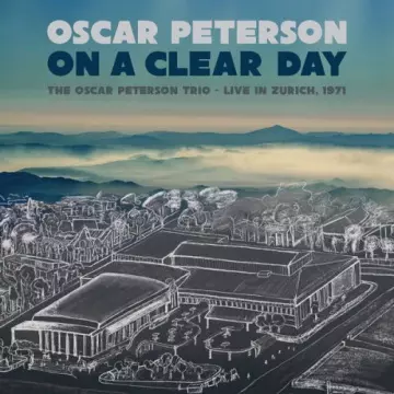 OSCAR PETERSON - On a Clear Day The Oscar Peterson Trio - Live in Zurich, 1971  [Albums]